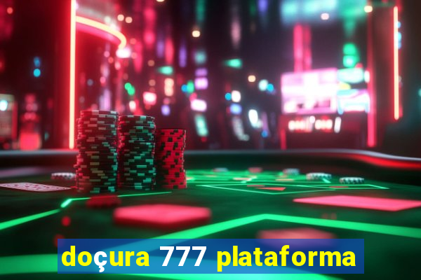 doçura 777 plataforma